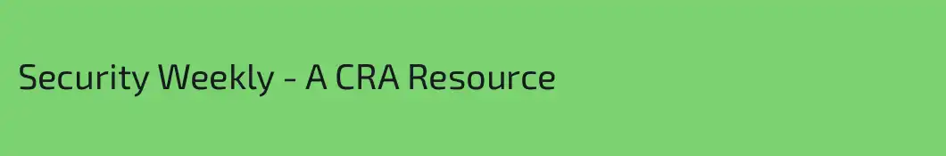 Security Weekly - A CRA Resource